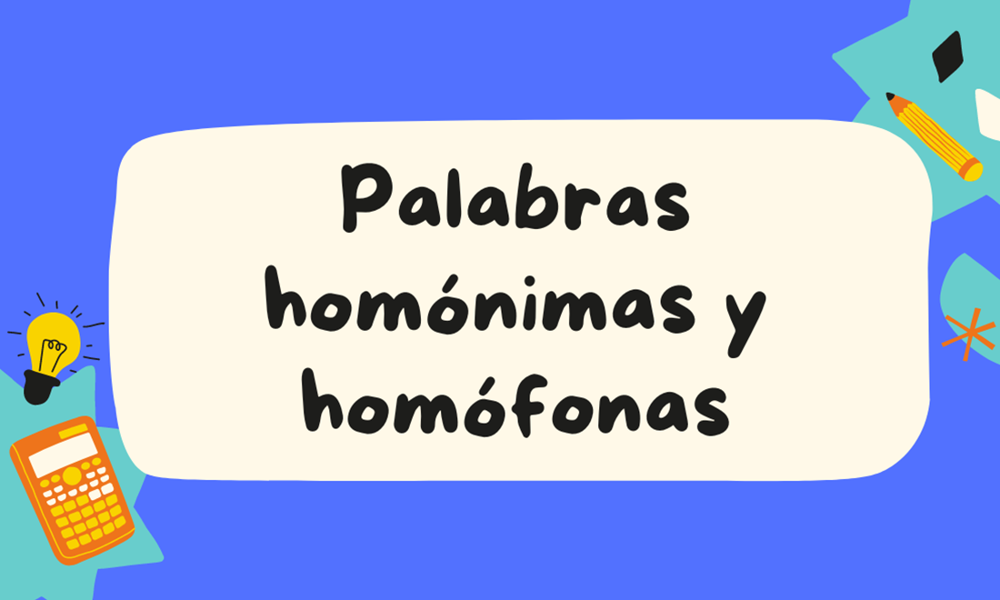 Palabras homónimas y homófonas
